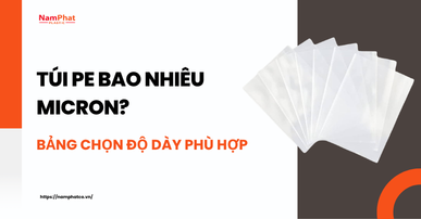 Túi PE bao nhiêu micron? Bảng chọn độ dày phù hợp